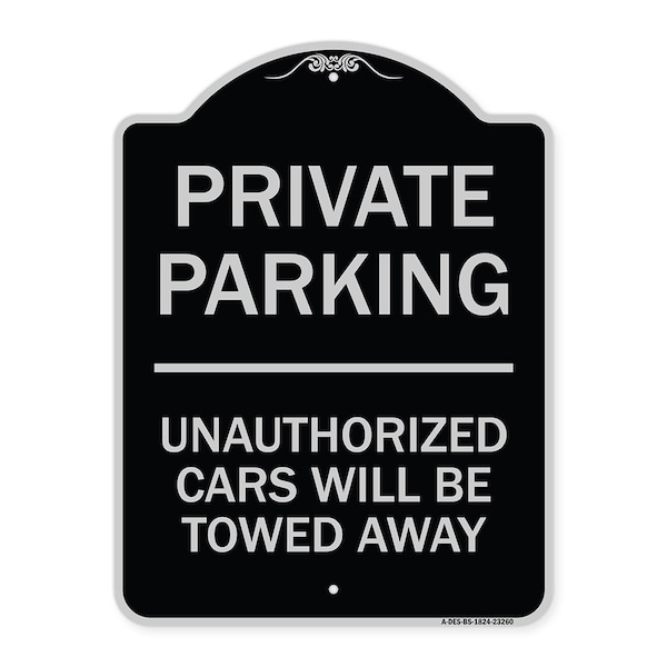 Private Parking Unauthorized Cars Will Towed Away Heavy-Gauge Alum Sign, 24" x 18", BS-1824-23260